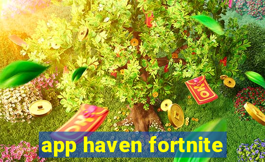 app haven fortnite